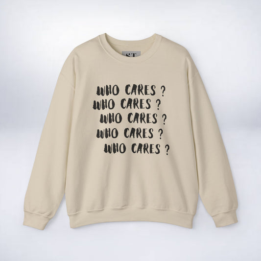Who Cares? Sweatshirt