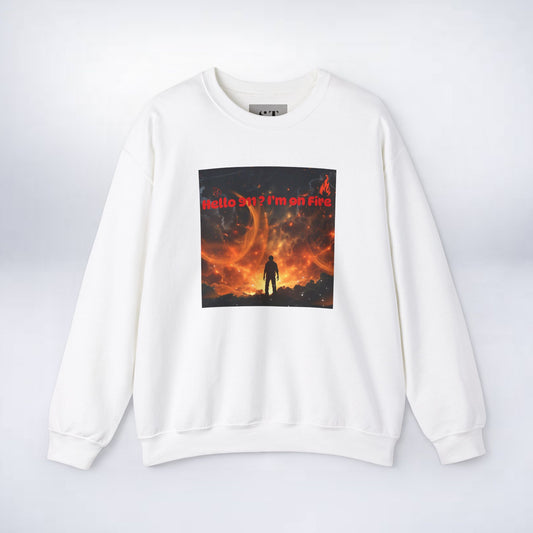 Hello I'm on Fire Sweatshirt