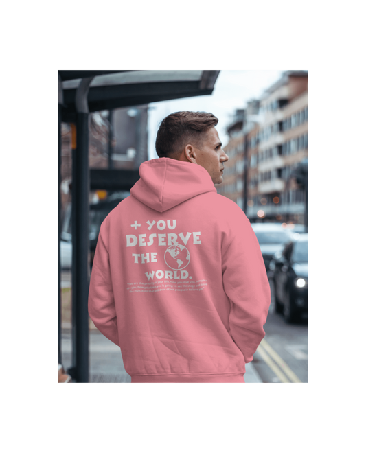 Unisex  Hoodie (You Deserve The World ) Sleek Tee