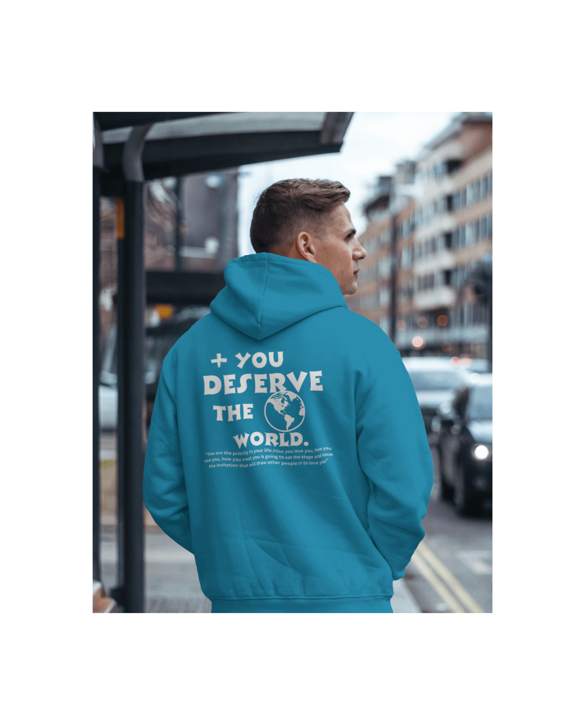 Unisex  Hoodie (You Deserve The World ) Sleek Tee