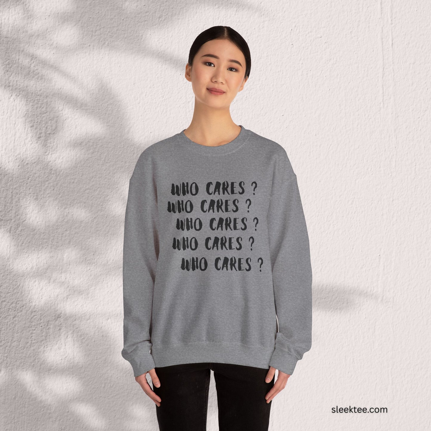 Who Cares? Sweatshirt